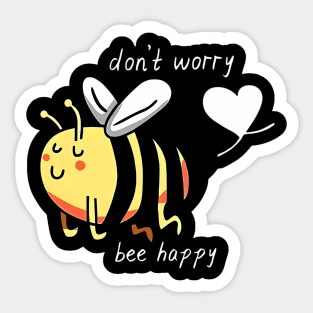 Don't worry bee Happy Sticker